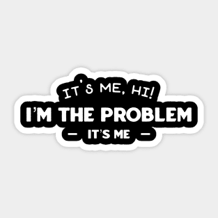 Its me hi im the problem its me Sticker